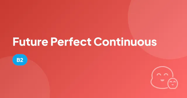 Future Perfect Continuous - Find and Fix